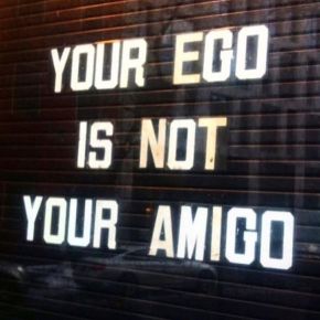 Why Your Ego is Not Your&nbsp;Amigo